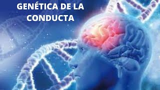 Genética de la conducta (Introducción a las neurociencias)
