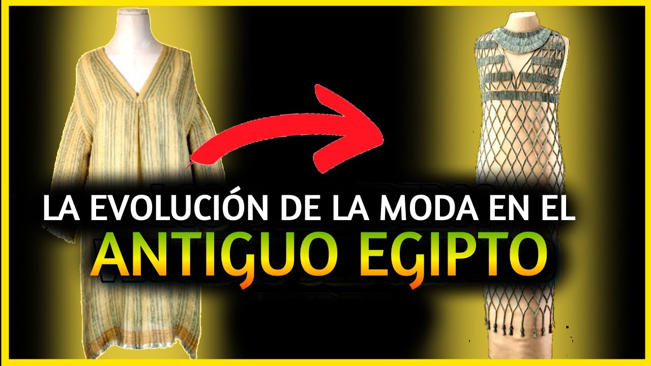 🔺➔ Los Cambios de 🧵MODA en el ** ANTIGUO EGIPTO **