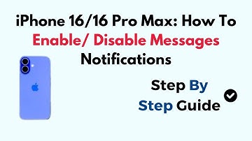 iPhone 16/16 Pro Max: How To Enable/ Disable Messages Notifications