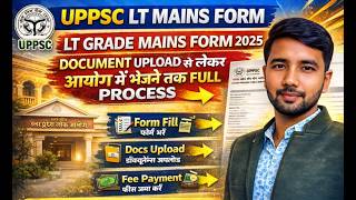 UPPSC LT Mains Form 2025 Complete Guide | Documents Upload + Hard Copy Send Process