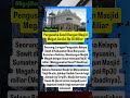pengusaha sawit!! bangun masjid!!🔥megah senilai Rp 30 milyar!????🔥,"',,#short