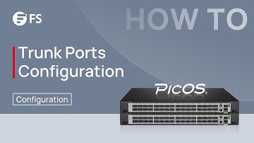 How to Configure Trunk Ports with PicOS® Switch | FS