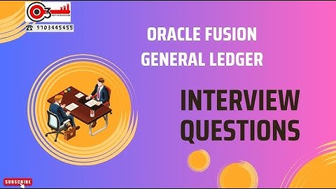 Oracle Fusion General Ledger Interview Questions#o3technologies