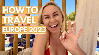 HOW TO TRAVEL EUROPE 2023 - EVERYTHING You Should Know I Europe Travel 2023 I Travel 2023