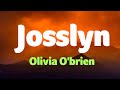 Olivia O&#39;brien - Josslyn (Lyrics) Feat. 24KGoldn