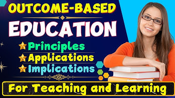 Outcome-Based Education: Principles, Applications, and Implications for Teaching and Learning
