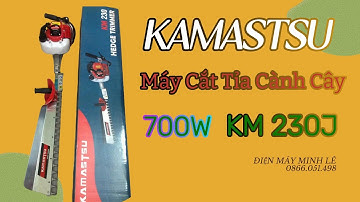 Máy Cắt Tỉa Cành Cây Kamastsu KM 230J Công Suất 700W