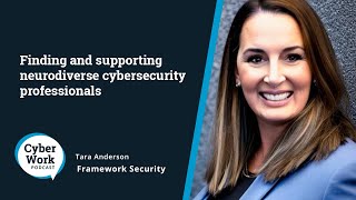 Finding and supporting neurodiverse cybersecurity professionals | Guest Tara D. Anderson screenshot 5