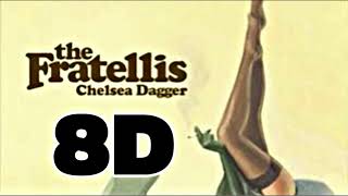 The Fratellis- Chelsea Dagger 8D Audio 🎧 (USE HEADPHONES