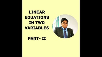 LINEAR EQUATIONS IN TWO VARIABLES : PART - II | MATHEMATICS | CBSE | NCERT (2020)