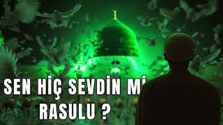 Sen Hiç Sevdin Mi Rasulü İlahisi | En Çok Dinlenen İlahi