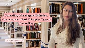 Counselling | Meaning, Definition, Characteristics, Need, Principles and Types | UGC NET EDUCATION