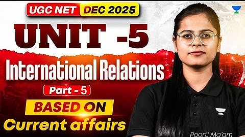 UGC NET Dec 2025 | Political Science | International Relation (Part-5) | By Poorti Ma