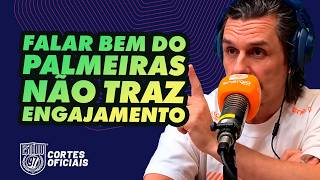 FALAR BEM DO PALMEIRAS NÃO TRAZ ENGAJAMENTO!