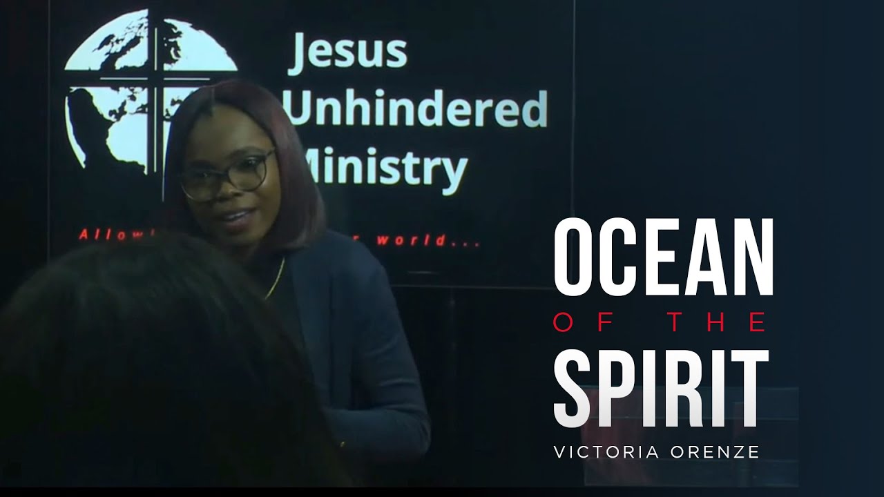 VICTORIA ORENZE - OCEAN OF THE SPIRIT (Excerpts from Jesus Unhindered Fellowship)