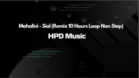 Mahalini - Sial (Remix 10 Hours Loop Non Stop)