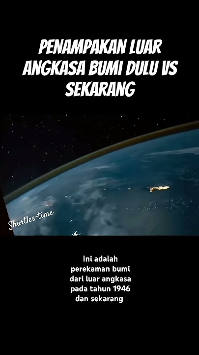 Penampakan luar angkasa bumi dulu vs sekarang