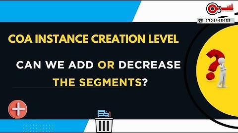 COA Instance Creation Level -  Can We Add or decrease the Segments?#o3technologies