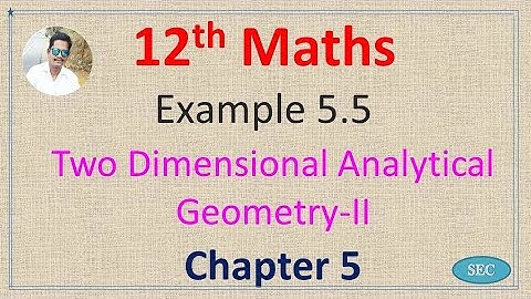 12th Std Maths Chapter 5 two Dimensional Analytical Geometry Example 5.5 |Tamil |  English