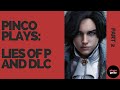 Lies of P[inco] | NG+ and DLC | Part 2