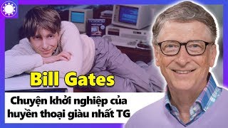 Bill Gates - Huyền Thoại Giàu Nhất Hành Tinh Và Đế Chế Microsoft Hùng Mạnh