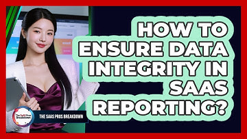 How To Ensure Data Integrity In SaaS Reporting?