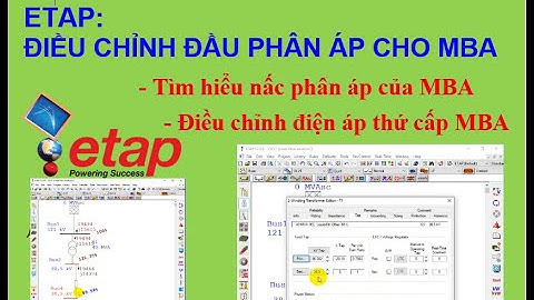 ETAP: Điều chỉnh nấc phân áp của máy biến áp