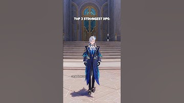 Top 3 strongest dps characters & supporter