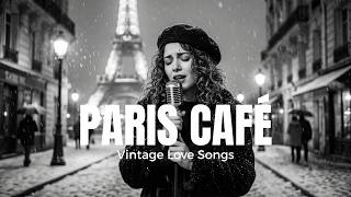 French Chanson Music 🇫🇷 Old Paris Romance & Vintage Café Love Songs