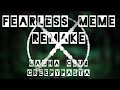 Fearless Meme // REMAKE // Creepypasta // FLASH WARNING!!