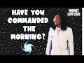 Have you commanded the MORNING? Gain this advantage during the first prayer watch!Prophet Lovy Elias