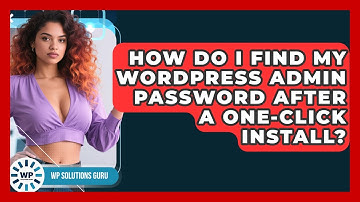 How Do I Find My WordPress Admin Password After A One-click Install? - WP Solutions Guru