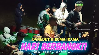 LAGU DANGDUT H.ROMA IRAMA - HARI BERBANGKIT - VERSI DANGDUT JALANAN NEW SAMBA.