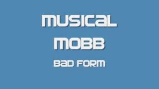 Musical Mobb - Bad Form