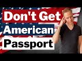 Why you SHOULDN'T get the US Citizenship even if you have a chance?