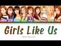TWICE GIRLS LIKE US 트와이스 GIRLS LIKE US Color Coded Lyrics Han Rom Eng 가사 