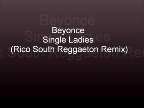 Beyonce - Single Ladies (Rico South Reggaeton Remix) Beyonce - Single Ladies (Rico South Reggaeton Remix)