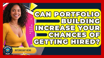 Can Portfolio Building Increase Your Chances of Getting Hired? | Internship Hero News