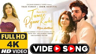Tumse Pyaar Karke (Love Video Song) Tulsi Kumar - Jubin Nautiyal Ft.