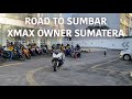 ROAD TO SUMBAR | TOURING YAMAHA XMAX (1/5)