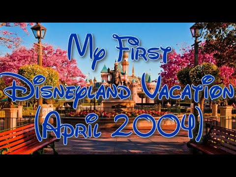 My First Disneyland Vacation Recorded in April 2004!
