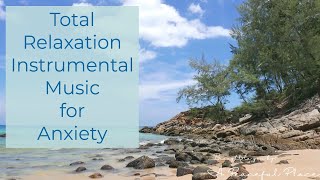 Total Relaxation Instrumental Music for Anxiety  10 min