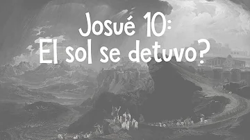 ¿Quién detuvo el sol en la Biblia?