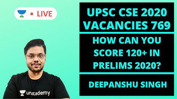UPSC CSE - 796 seats | Preparation strategy to score 120+ in Prelims | Deepanshu Singh