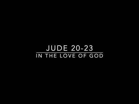 Jude Part 9: In the Love of God