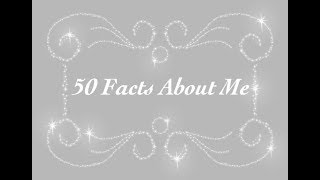 50 Facts About me / first video