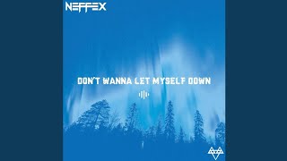 NEFFEX - Don't Wanna Let Myself Down (Official Audio)