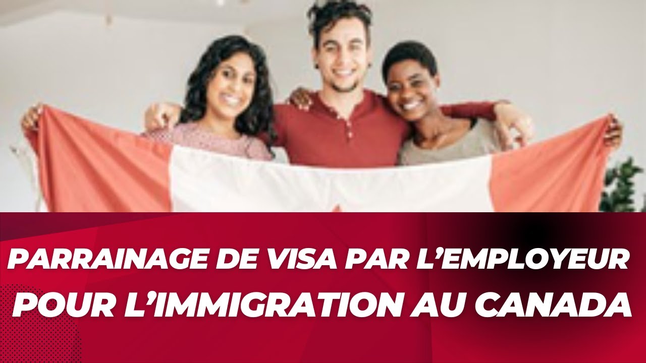 Parrainage de Visa Par L'employeur Pour L'immigration Au Canada - YouTube