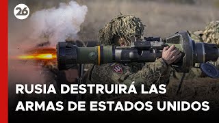 Rusia afirmó que destruirá las armas que EEUU entregó a Ucrania