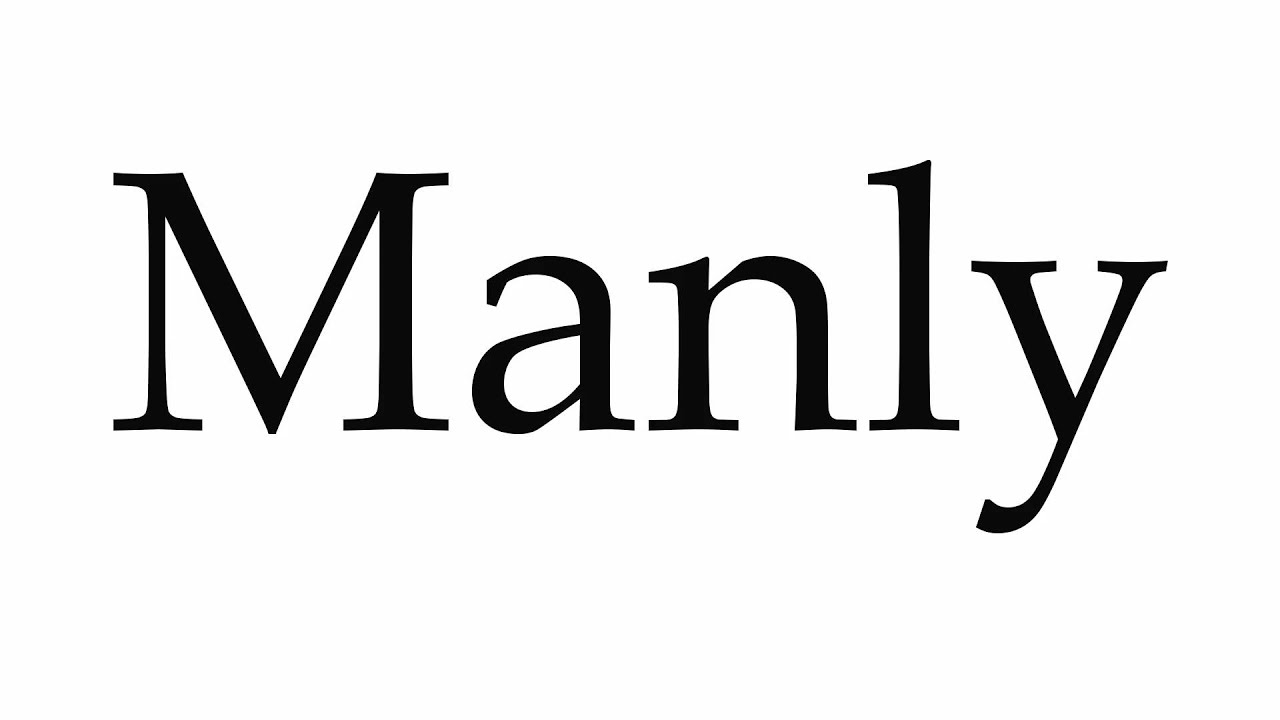 How to Pronounce Manly - YouTube